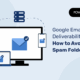 Google Email Deliverability: How to Avoid Spam Folders google-email-deliverability