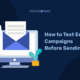 Comment tester les campagnes de courrier électronique avant de les envoyer ?