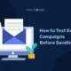 How to Test Email Campaigns Before Sending hoe-test-email-campagnes-voor-verzending