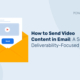 How to Send Video Content in Email: A Secure, Deliverability-Focused Guide