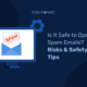 Is It Safe to Open Spam Emails? Risks & Safety Tips is-it-safe-to-open-spam-emails-risks-and-safety-tips