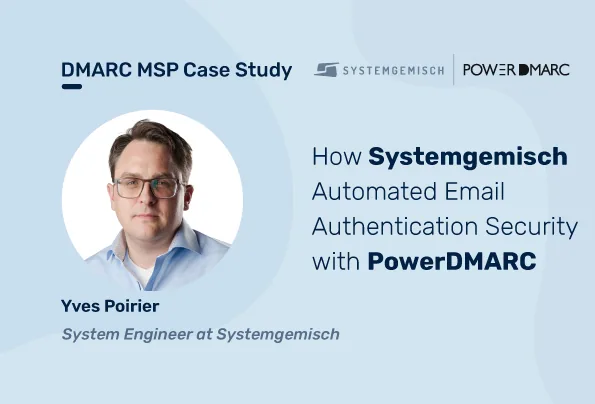 DMARC MSP Case Study: How Systemgemisch Automated Email Authentication Security with PowerDMARC Mélange de systèmes