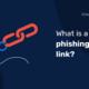 What Is a Phishing Link? ¿Qué es un enlace de phishing?