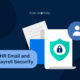 Sécurité des e-mails et de la paie au sein des RH : bonnes pratiques pour les équipes internationales