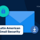 Latin American Email Security: State of DMARC & Email Authentication in LATAM 2026